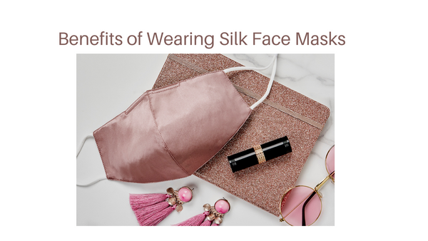 Silk face masks are both practical and attractive.